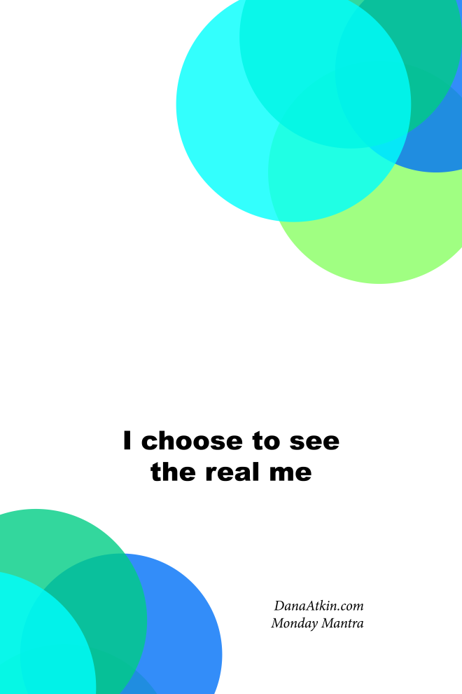 Monday-Mantra-I-choose-to-see-the-real-me